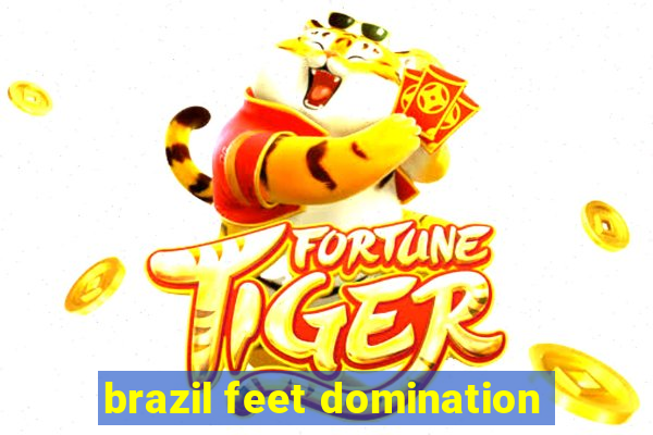 brazil feet domination